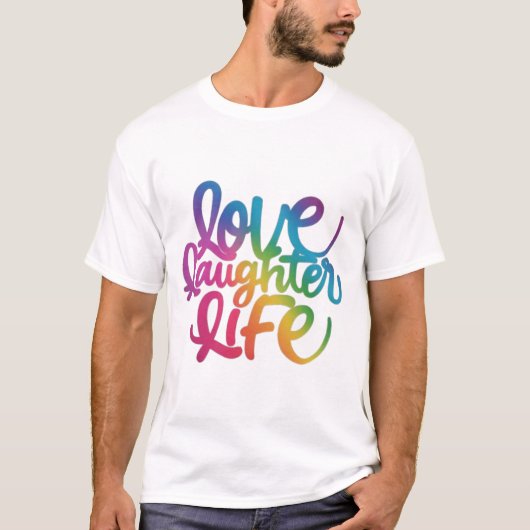 Liefde, Lachen & Leven T-shirt (Voorkant)