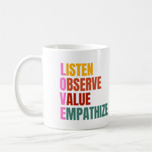 LIEFDE, luisteren, observeren, waarderen, empathis Koffiemok
