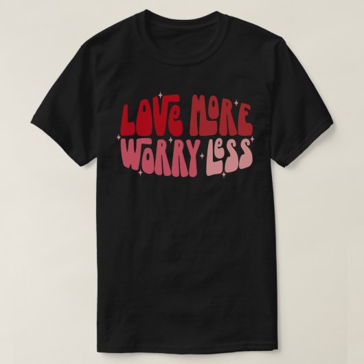Liefde Meer Zorgen Minder 2 T-shirt (Design voorkant)