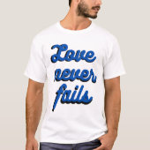 Liefde mislukt nooit t-shirt (Voorkant)