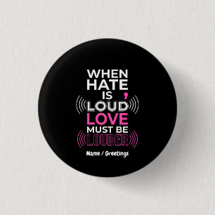 Liefde moet luider zijn Inspirerende anti-haat typ Ronde Button 3,2 Cm