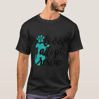 Liefde neemt redding aan - Dog Pet Owner Rescue Ma T-shirt