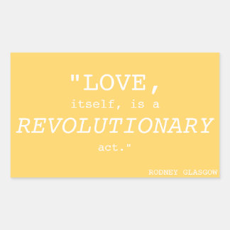 "LIEFDE OP ZICH IS EEN REVOLUTIONAIRE DAAD", STICK RECHTHOEKIGE STICKER
