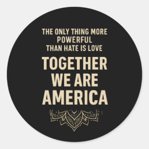 Liefde Overwint Haat, Samen Zijn We Amerika Ronde Sticker