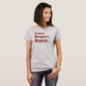 Liefde. Respect. Herhaal. Koppels T-shirt (Voorkant volledig)