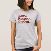Liefde. Respect. Herhaal. Koppels T-shirt (Voorkant)