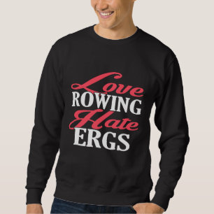 Liefde Roeien Haat Ergs Grappig Roeien T Shirt