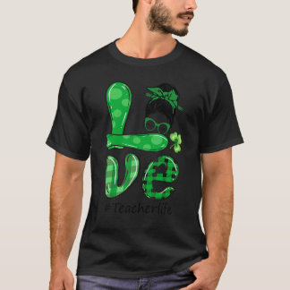 Liefde Rommelige Knot Onderwijzer Leven St Patrick T-shirt