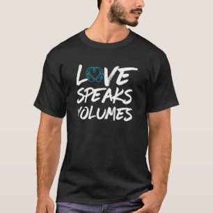 Liefde spreekt boekdelen - doof bewustzijn t-shirt