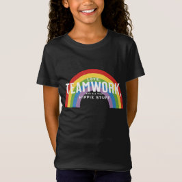 Liefde, teamwerk en al dat hippie gedoe t-shirt