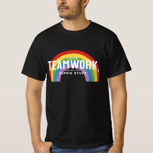 Liefde, teamwerk en al dat hippie gedoe t-shirt (Voorkant)