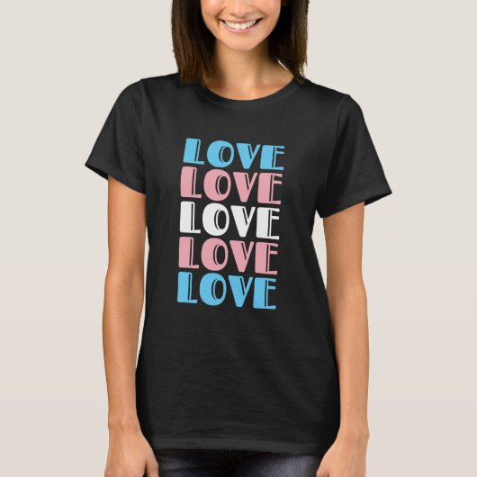 Liefde tekst LGBTQ Transgender Pride herhalen T-shirt (Voorkant)