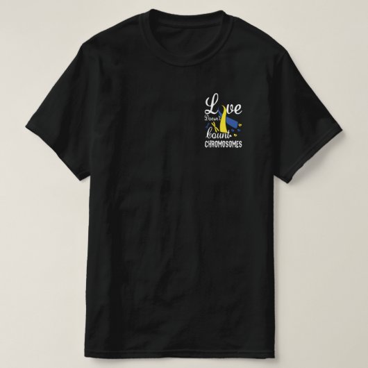Liefde telt geen chromosomen neer syndroom t-shirt (Design voorkant)
