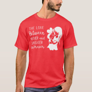 Liefde tussen moeder en dochter grappig t-shirt