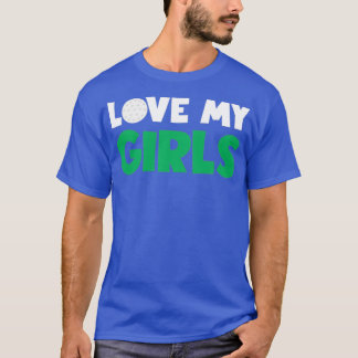 Liefde van mijn meisjes Golf Gift voor mam papa Da T-shirt