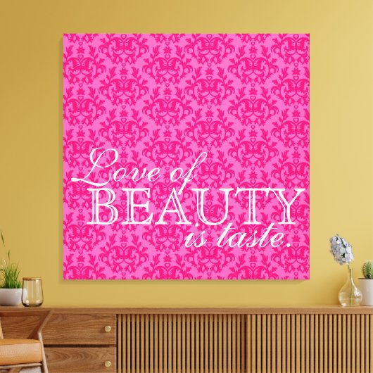 "Liefde van schoonheid is smaak" heet roze damesdo Canvas Afdruk (Insitu (Woonkamer))