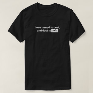 Liefde veranderde in stof en stof in pijn t-shirt
