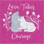 Liefde vergt moed sticker (Voorkant)