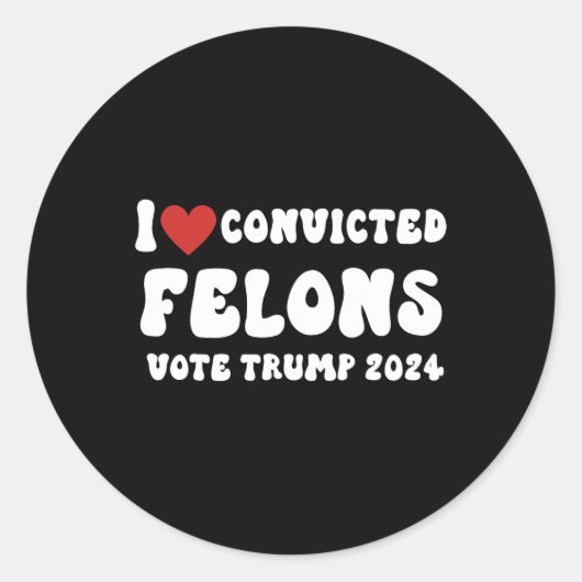 Liefde Veroordeelde misdadigers Stemmen Trump 2024 Ronde Sticker (Voorkant)