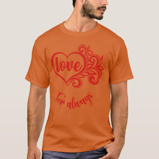 Liefde voor altijd cadeau t-shirt