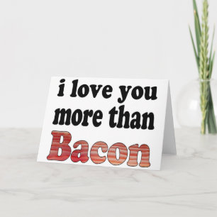 Liefde voor jou groter dan voor bacon feestdagen kaart