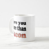 Liefde voor jou groter dan voor bacon koffiemok (Voorkant links)