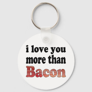 Liefde voor jou groter dan voor bacon sleutelhanger