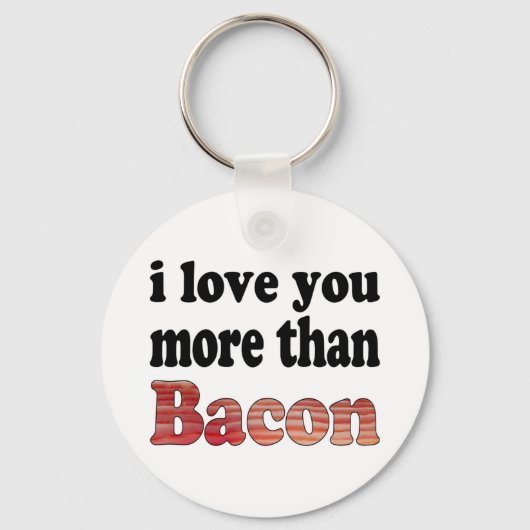 Liefde voor jou groter dan voor bacon sleutelhanger (Voorkant)