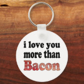 Liefde voor jou groter dan voor bacon sleutelhanger (Voorkant)