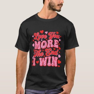 Liefde voor jou Meer Het Einde Ik Win Grappige Val T-shirt