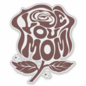 Liefde voor jou Moeder Roos Typografie Sticker (Voorkant)