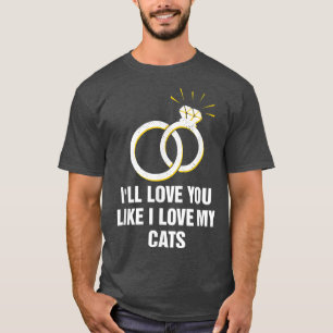 Liefde voor jou net zoals mijn katten Huwelijks Ka T-shirt