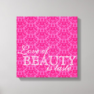 "Liefde voor schoonheid is smaak" hete roze damast Canvas Afdruk