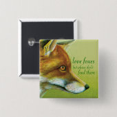 Liefde vossen, maar geef ze alsjeblieft geen kunst vierkante button 5,1 cm (Voorkant /achterkant)