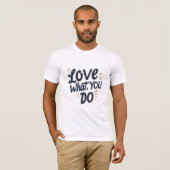 Liefde wat je doet t-shirt (Voorkant volledig)