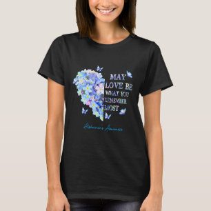 Liefde wees wat je het meest herinnert Alzheimerhe T-shirt