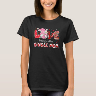 Liefde wordt genoemd Single Mom Gnome Leopard Moed T-shirt