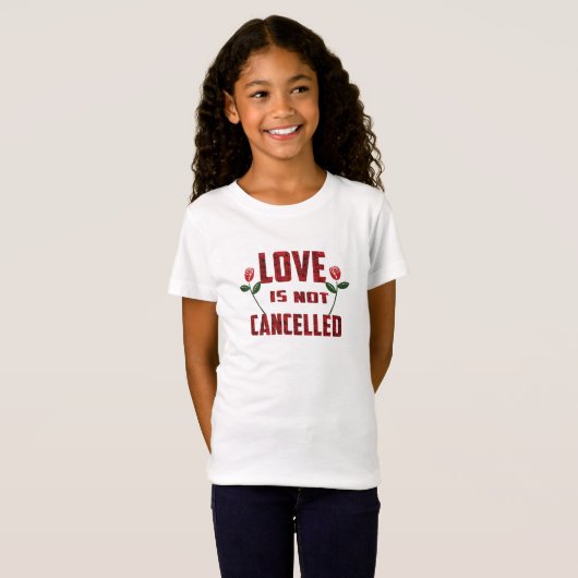 Liefde wordt niet geannuleerd t-shirt (Voorkant volledig)