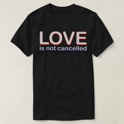 Liefde wordt niet geannuleerd t-shirt (Design voorkant)