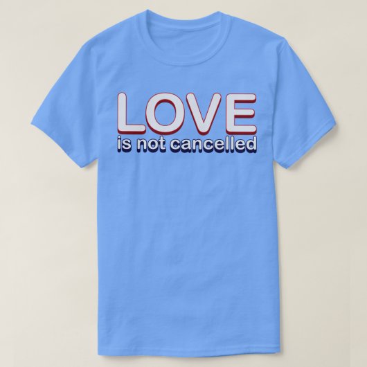 Liefde wordt niet geannuleerd t-shirt (Design voorkant)