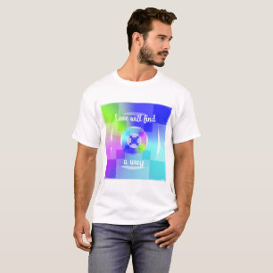 Liefde zal een manier vinden om kunst te citeren t-shirt
