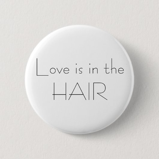 Liefde zit in de HAIR Ronde Button 5,7 Cm (Voorkant)