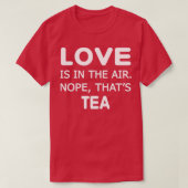 Liefde zit in de luchthoop dat Tea Ts T-shirt (Design voorkant)