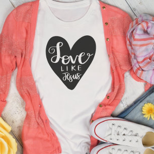 Liefde zoals Jezus Christelijke Vrouw T-shirt