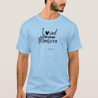 Liefde zonder maat Ef 3:19 T-shirt