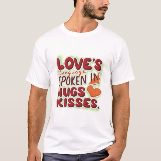 Liefde's Taal Gesproken in knuffels & Kisses T-shirt (Voorkant)
