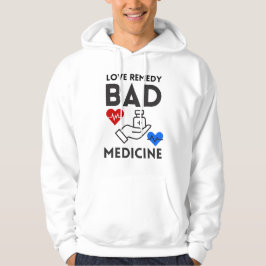 liefdesremedie is een slecht medicijn hoodie