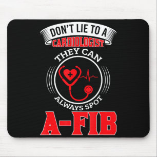 Lieg Niet Tegen Een Cardioloog St A-fib Grappige C Muismat