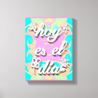 Lienzo hoy es el dia canvas afdruk