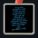 Lieve dochter van mijn beste dochter in de wet metalen ornament<br><div class="desc">Lieve dochter van mijn beste dochter in de wet</div>